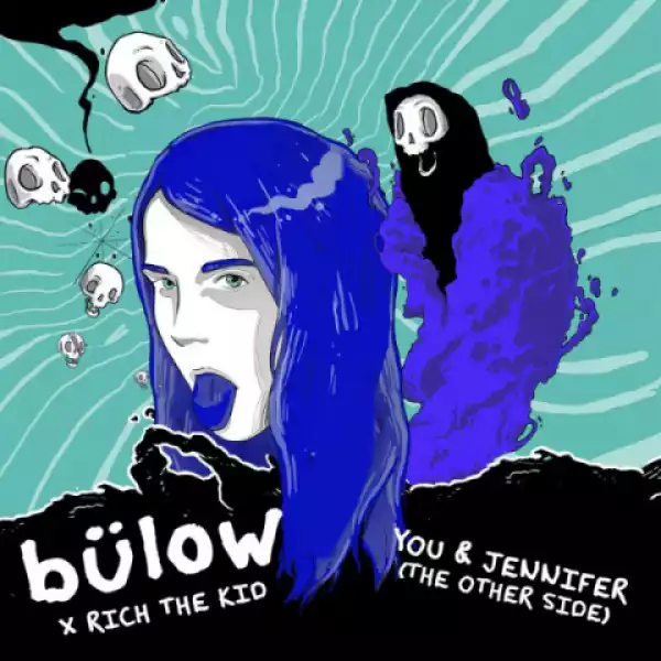Bülow - You & Jennifer (The other side) Ft. Rich The Kid